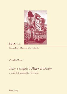 Isole e viaggi l'Ulisse di Dante a cura di Simona Re Fiorentin (Italian Edition) (9783034311724) Claudio Sensi Books