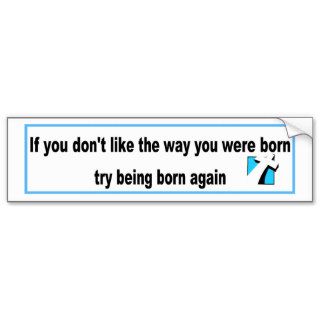 Try being born again Christian design Bumper Stickers