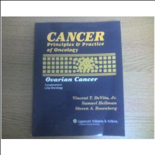 Cancer Principles and Practice of Oncology, Ovarian Cancer (9780781774611) Vincent  T DeVita, Stephen Rosenberg Books
