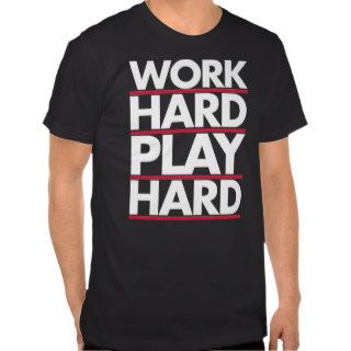 Work Hard T shirts