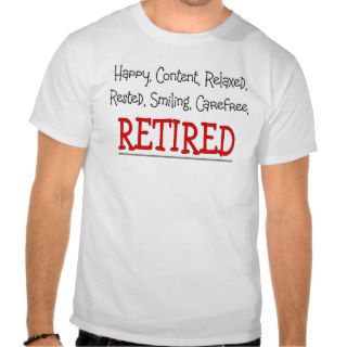 "RETIRED  Happy, Carefree, Relax"Funny Tee Shirts