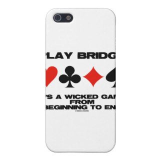 Play Bridge It's A Wicked Game Beginning End Cases For iPhone 5