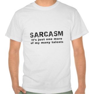 Sarcasm   Funny Sayings and Quotes Tee Shirts