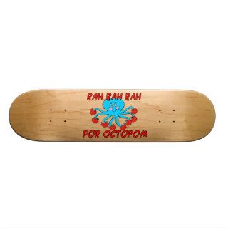 Rah Rah Rah For Octopom Custom Skateboard