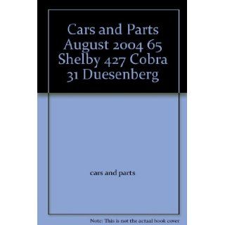 Cars and Parts August 2004 65 Shelby 427 Cobra 31 Duesenberg cars and parts Books