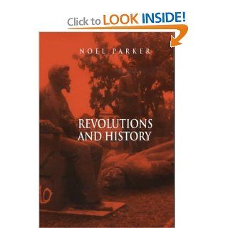 Revolutions and History An Essay in Interpretation (9780745611358) Noel Parker Books