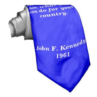 Ask not what your country can do for you. JFK TIE