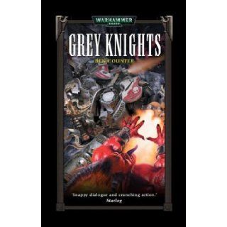 Grey Knights (Warhammer 40, 000 Novels) Ben Counter 9781844160877 Books