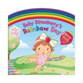 Baby Strawberry's Rainbow Day (Strawberry Shortcake Baby) S. I. Artists 9780448443560 Books