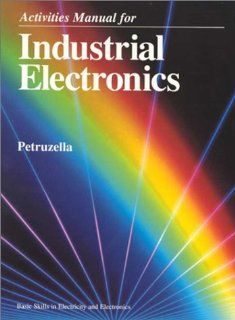 Industrial Electronics, Activities Manual Frank D. Petruzella 9780028019970 Books