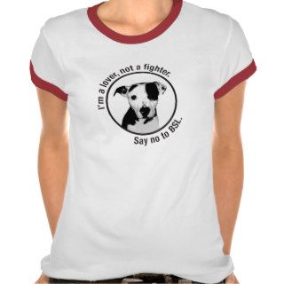 I'm a lover, not a fighter. Pitbull anti BSL shirt