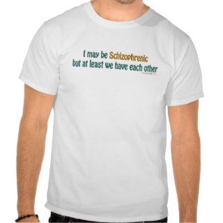 Schizophrenic Humor Shirts