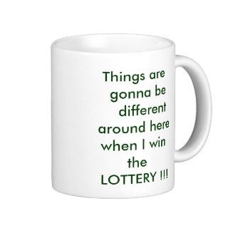 Things are  gonna be  different around herecoffee mugs
