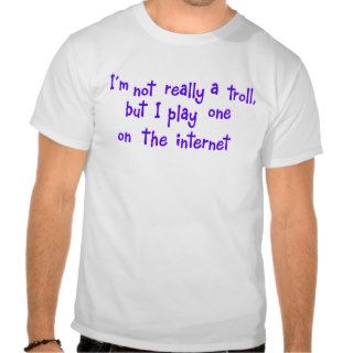 I'm not really a troll tee shirts