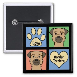 I Love Border Terriers Pins