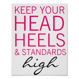 Keep Your Head Heels & Standards High Poster