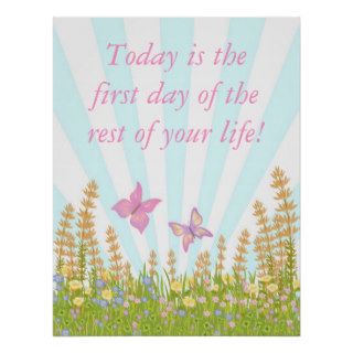 Today is the first day of the rest of your life poster