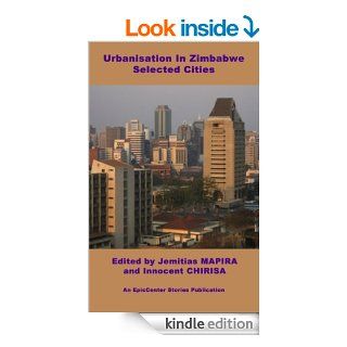Urbanisation in Zimbabwe Selected Cities eBook Jemitias Mapira, Innocent Chirisa Kindle Store