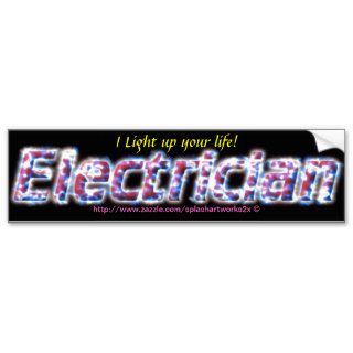 "Electrician I Light up your life" Bumper Stickers