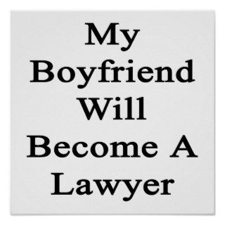 My Boyfriend Will Become A Lawyer Print