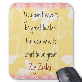 Zig Ziglar Quote Begin motivating mousepad