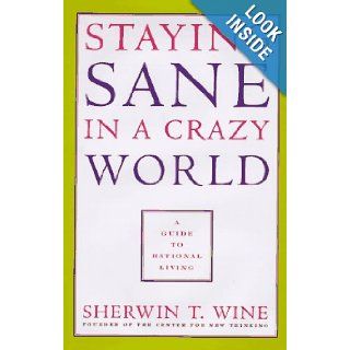 Staying sane in a crazy world Sherwin T Wine 9780964801608 Books