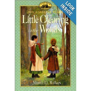 Little Clearing in the Woods (Little House) Maria D. Wilkes, Claxton, Dan Andreasen 9780060269982 Books