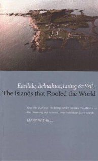 Easdale, Belnahua, Luing and Seil The Islands That Roofed the World (9780946487769) Mary Withall Books