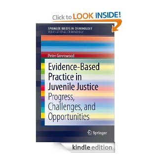 Evidence Based Practice in Juvenile Justice (SpringerBriefs in Criminology) eBook Peter Greenwood Kindle Store
