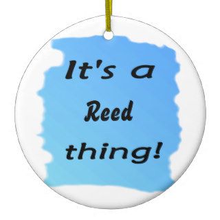 It's a reed thing christmas tree ornaments