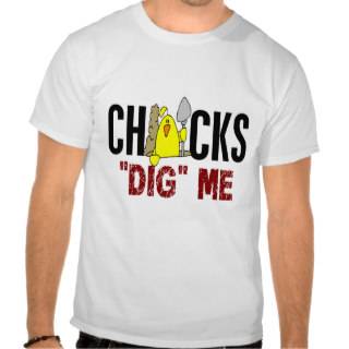 Chicks Dig Me T Shirt