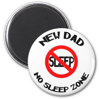New Dad No Sleep Gift Magnet
