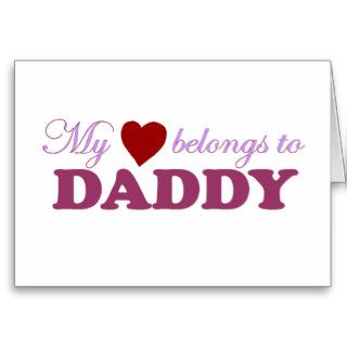 My Heart Belongs to Daddy Greeting Cards