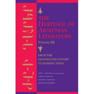 The Heritage of Armenian Literature, Vol. 3 From The Eighteenth Century To Modern Times, vol. 3 (Heritage of Armenian Literature) Agop J. Hacikyan, Gabriel Basmajian, Edward S. Franchuk, Nourhan Ouzounian Books