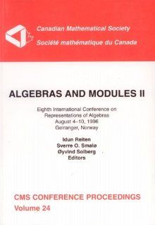 Algebras and Modules II Eighth International Conference on Representations of Algebras (IRCA VIII), August 4 10, 1996, Geiranger, Norway (CMS Conference Proceedings, Vol. 24) (v. 2) Idun Reiten, Sverre O. Smal, yvind Solberg, Canadian Mathematical Soci