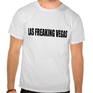 Las Freaking Vegas T Shirt