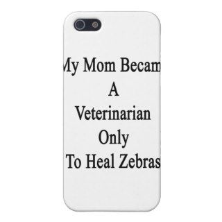 My Mom Became A Veterinarian Only To Heal Zebras iPhone 5 Case