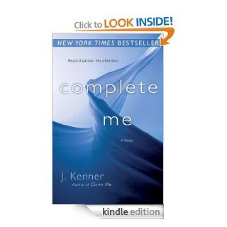 Complete Me A Stark Trilogy Novel (The Stark Trilogy) eBook J. Kenner Kindle Store