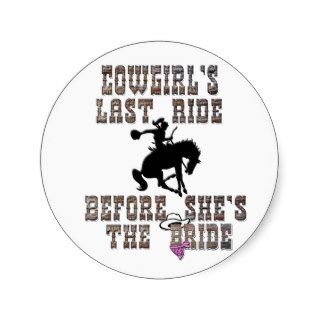Cowgirl's Last Ride Before She's The Bride Round Stickers