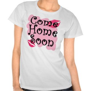 come home soon t shirts
