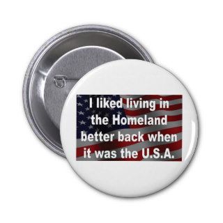 I Liked Living in the Homeland Alot Better Pinback Buttons