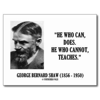 George B. Shaw He Who Can Does Does Not Teaches Postcards