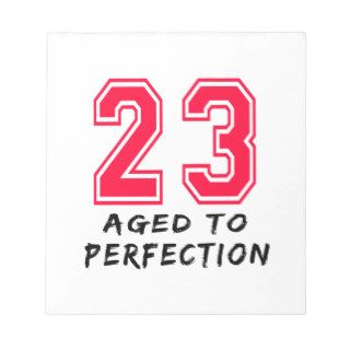 23 Aged To Perfection Birthday Design Notepad