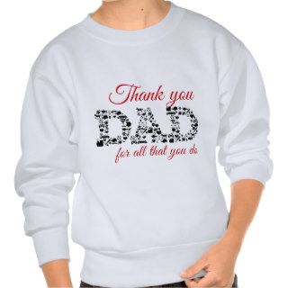 For Thank you Dad all that you do Pull Over Sweatshirts