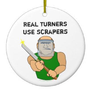 Real Turners UseScrapers Funny Woodturning Cartoon Christmas Ornament