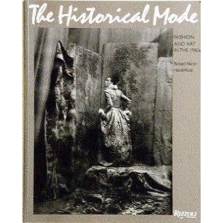 The historical mode Fashion and art in the 1980s Richard Martin 9780847811557 Books