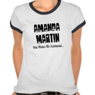 Amanda Martin, Wine Makes Me Sentimental.T Shirts