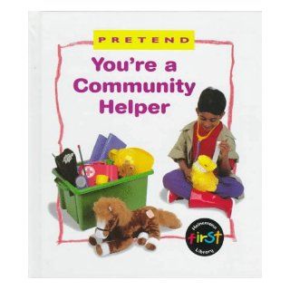 You're a Community Helper (Pretend Series) Karen Bryant Mole 9781575721842 Books