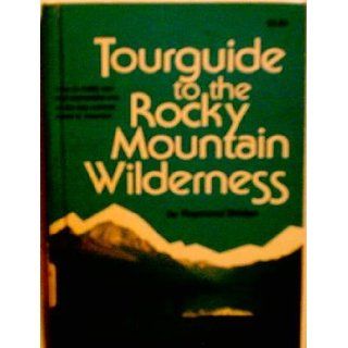 Tourguide to the Rocky Mountain wilderness Raymond Bridge 9780811720366 Books