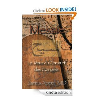 Messie Le Jsus du Coran et des Evangiles (French Edition) eBook James Appel Kindle Store